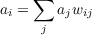     ∑
ai =   ajwij
     j
