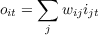      ∑
oit = j wijijt
