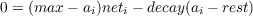 0 = (max - ai)neti - decay(ai - rest)
