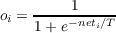 o = -----1-----
 i  1 + e-neti∕T
     