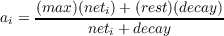 a = (max-)(neti)-+(rest)(decay)
 i         neti + decay
