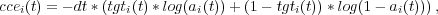 ccei(t) = - dt* (tgti(t)*log(ai(t))+ (1 - tgti(t))*log(1- ai(t))),
