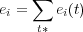     ∑
ei =   ei(t)
     t*  