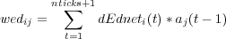        nticks+1
wed  =   ∑   dEdnet (t)*a (t- 1)
   ij    t=1         i    j

