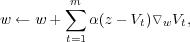         m∑
w ← w +    α(z - Vt)▿wVt,
        t=1
