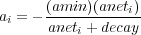      (amin-)(aneti)
ai = - aneti +decay
