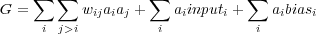     ∑  ∑           ∑           ∑
G =       wijaiaj +    aiinputi +   aibiasi
     i j>i          i           i
