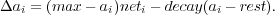 Δai = (max - ai)neti - decay(ai - rest).
