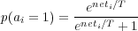              neti∕T
p(ai = 1) =-e------
          eneti∕T + 1
