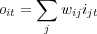      ∑
oit = j wijijt
