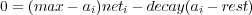 0 = (max - ai)neti - decay(ai - rest)
