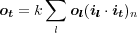       ∑
ot = k   ol(il ⋅it)n
       l
