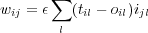 w   = ϵ∑ (t - o )i
  ij     l  il   il jl
