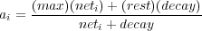 a = (max-)(neti)-+(rest)(decay)
 i         neti + decay
