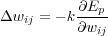           ∂E
Δwij = - k--p
         ∂wij
