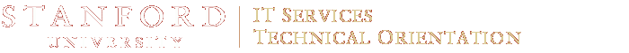 Stanford University - IT Services Technical Orientation