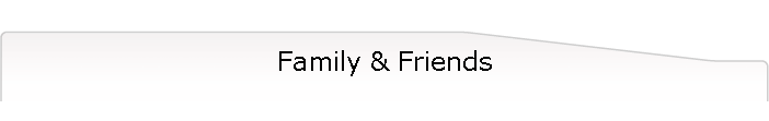 Family & Friends
