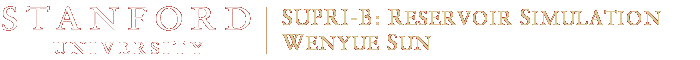Stanford University - Supri-B: Reservoir Simulation Wenyue Sun